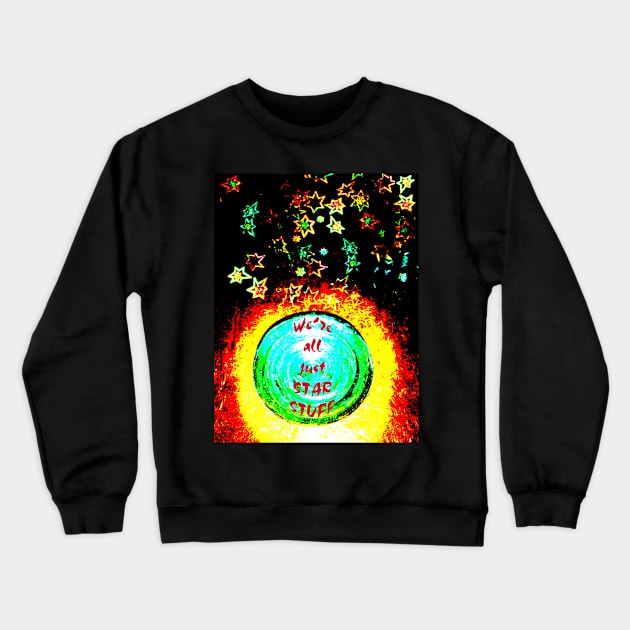 We're All Just Star Stuff Crewneck Sweatshirt by Heatherian